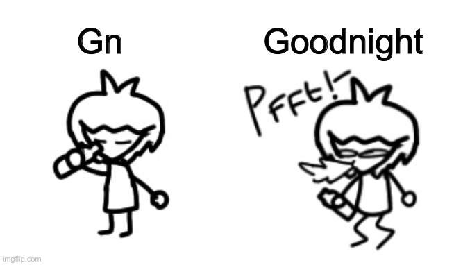 Dan 3.0 spits out water | Gn; Goodnight | image tagged in dan 3 0 spits out water | made w/ Imgflip meme maker