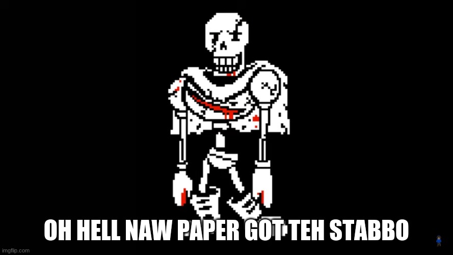 OH HELL NAW PAPER GOT TEH STABBO | made w/ Imgflip meme maker