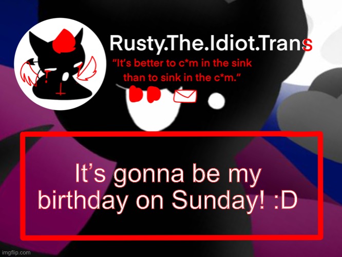 Yay! | It’s gonna be my birthday on Sunday! :D | image tagged in rustys better template | made w/ Imgflip meme maker