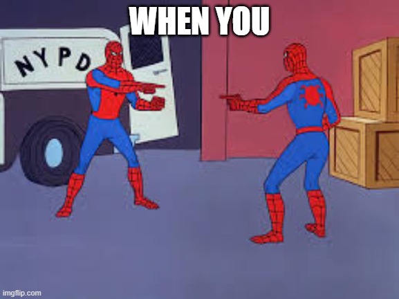 this man is the imposter | WHEN YOU | image tagged in this man is the imposter | made w/ Imgflip meme maker