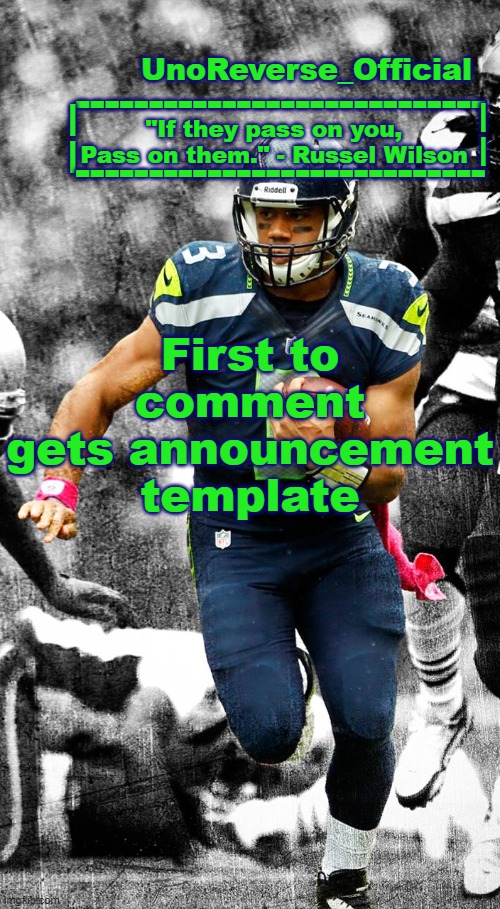 Uno's Russel Wilson temp | First to comment gets announcement template | image tagged in uno's russel wilson temp | made w/ Imgflip meme maker