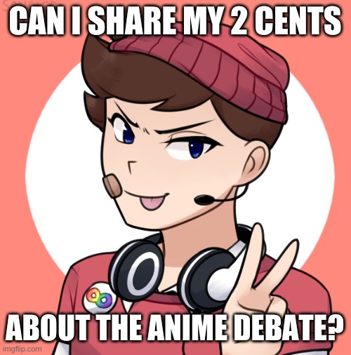 Can I? | CAN I SHARE MY 2 CENTS; ABOUT THE ANIME DEBATE? | image tagged in blank white template | made w/ Imgflip meme maker