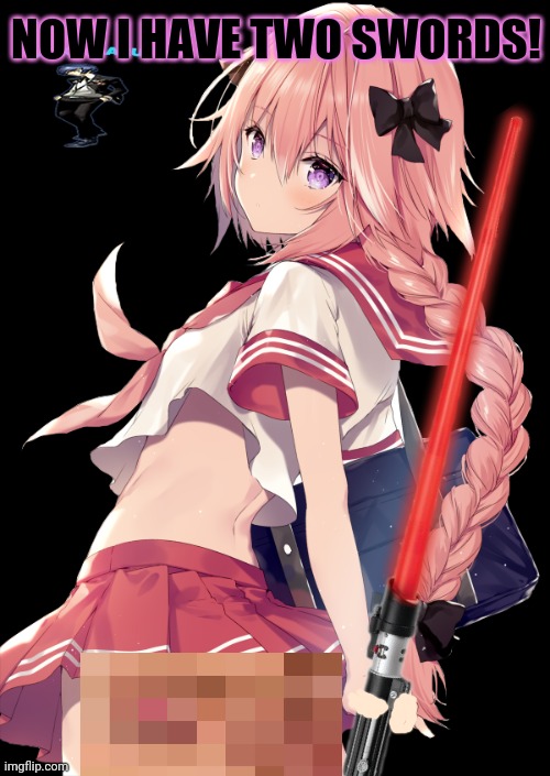Astolfo found a lightsaber! | NOW I HAVE TWO SWORDS! | image tagged in astolfo,sith lord,lightsaber,anime boi,its a trap | made w/ Imgflip meme maker