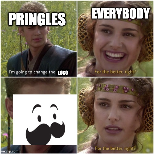 Pringles just didn't need to be simplified | PRINGLES; EVERYBODY; LOGO | image tagged in for the better right | made w/ Imgflip meme maker