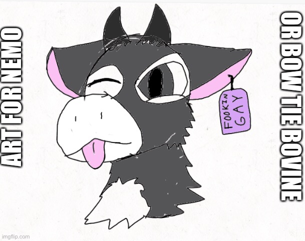 Yeah, I know (mod note from Nemo: I LOVE IT EHEHEHEHE) | ART FOR NEMO; OR BOW TIE BOVINE | image tagged in furry | made w/ Imgflip meme maker