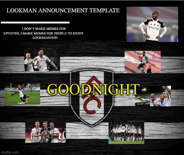 Lookman190D Announcement Template | GOODNIGHT | image tagged in lookman190d announcement template | made w/ Imgflip meme maker