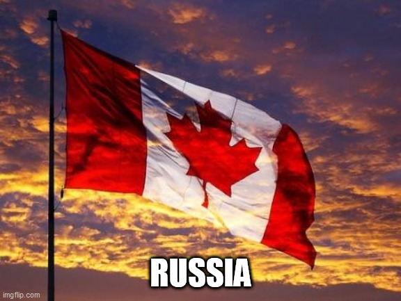 Russia | RUSSIA | image tagged in canada,russia | made w/ Imgflip meme maker