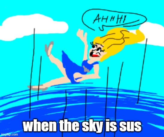 falling blonde girl in blue dress | when the sky is sus | image tagged in falling blonde girl in blue dress | made w/ Imgflip meme maker