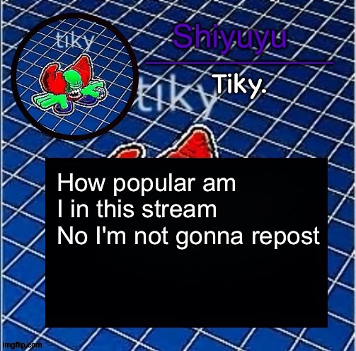 Dwffdwewfwfewfwrreffegrgvbgththyjnykkkkuuk, | How popular am I in this stream
No I'm not gonna repost | image tagged in dwffdwewfwfewfwrreffegrgvbgththyjnykkkkuuk | made w/ Imgflip meme maker