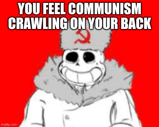 YOU FEEL COMMUNISM CRAWLING ON YOUR BACK | made w/ Imgflip meme maker