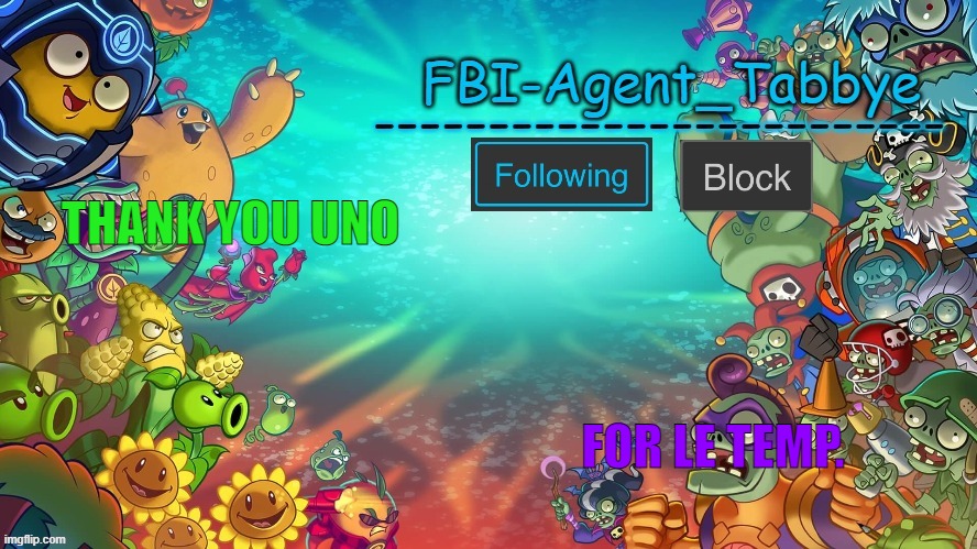 Tabbye's PVZH temp by Uno | THANK YOU UNO; FOR LE TEMP. | image tagged in tabbye's pvzh temp by uno | made w/ Imgflip meme maker