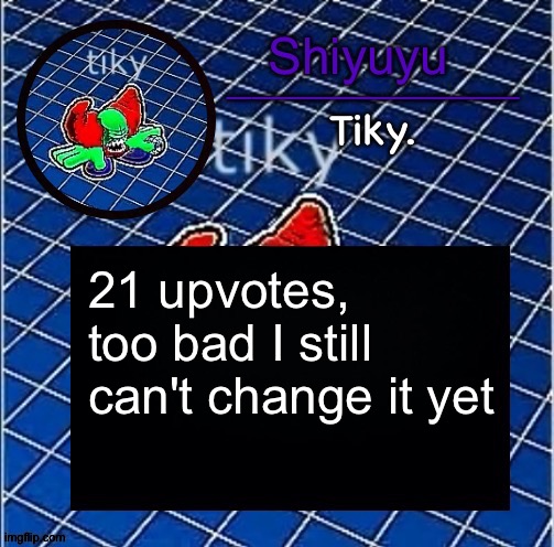 Dwffdwewfwfewfwrreffegrgvbgththyjnykkkkuuk, | 21 upvotes, too bad I still can't change it yet | image tagged in dwffdwewfwfewfwrreffegrgvbgththyjnykkkkuuk | made w/ Imgflip meme maker