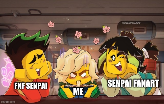 do you guys have enough with senpai imgs | SENPAI FANART; FNF SENPAI; ME | image tagged in lloyd mad | made w/ Imgflip meme maker