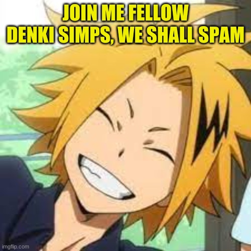 DenkiDenkiDenkiDenkiDenkiDenkiDenkiDenkiDenkiDenkiDenkiDenkiDenkiDenkiDenkiDenkiDenkiDenkiDenkiDenkiDenkiDenki | JOIN ME FELLOW DENKI SIMPS, WE SHALL SPAM | image tagged in denkidenkidenkidenkidenkidenkidenkidenkidenkidenki | made w/ Imgflip meme maker