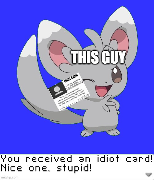 You received an idiot card! | THIS GUY | image tagged in you received an idiot card | made w/ Imgflip meme maker