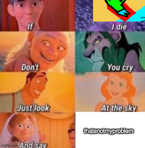 oof | thatsnotmyproblem | image tagged in if i die | made w/ Imgflip meme maker