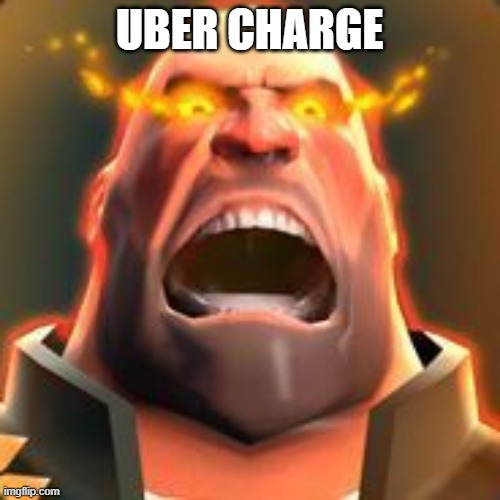Angry Heavy | UBER CHARGE | image tagged in angry heavy | made w/ Imgflip meme maker