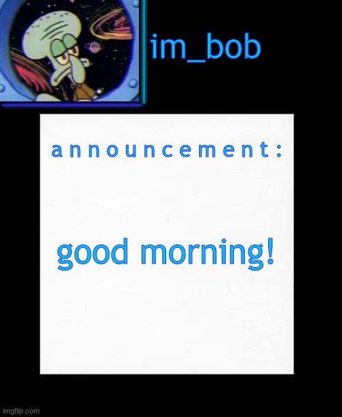 . | good morning! | image tagged in stop reading the tags | made w/ Imgflip meme maker