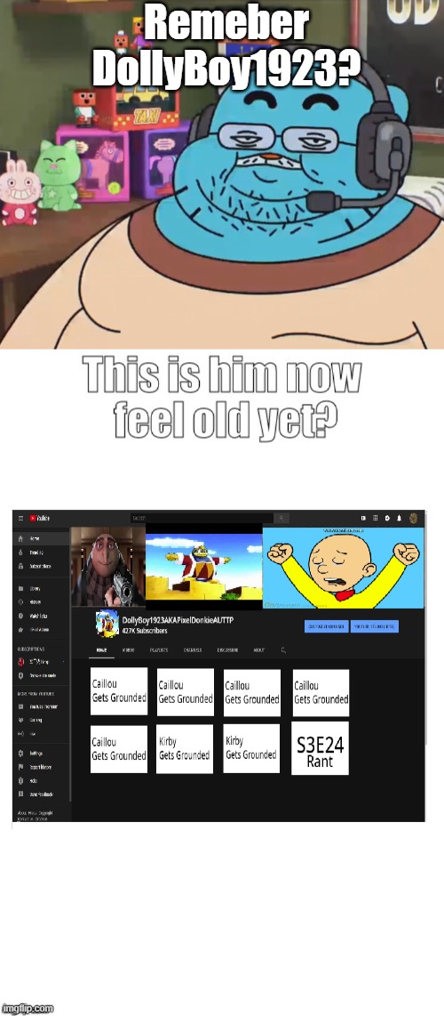 First Video vs. 2021 | Remeber DollyBoy1923? | image tagged in this is him now feel old yet | made w/ Imgflip meme maker
