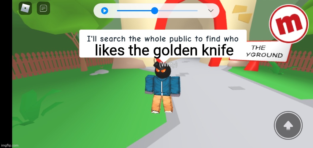 Nobody does. | likes the golden knife | image tagged in i'll search the whole public to find who asked,golden knife,arsenal,roblox meme,roblox | made w/ Imgflip meme maker