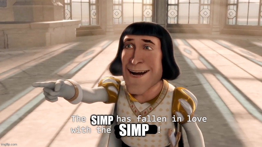 image tagged in the simp has fallen in love with the simp | made w/ Imgflip meme maker