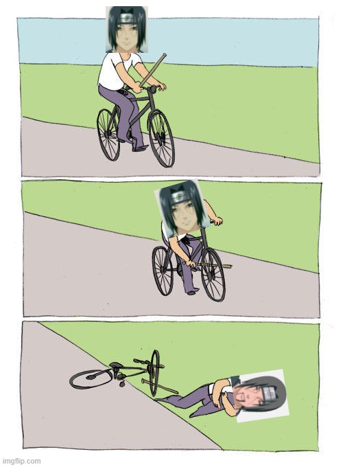 Itachi.. That's not how you ride a bike | image tagged in memes,bike fall,itachi | made w/ Imgflip meme maker