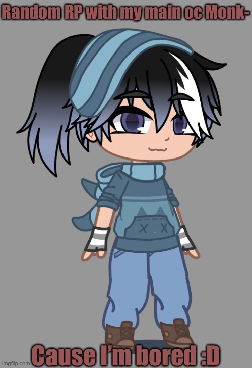 Random RP, you can choose what kind- | Random RP with my main oc Monk-; Cause I’m bored :D | made w/ Imgflip meme maker