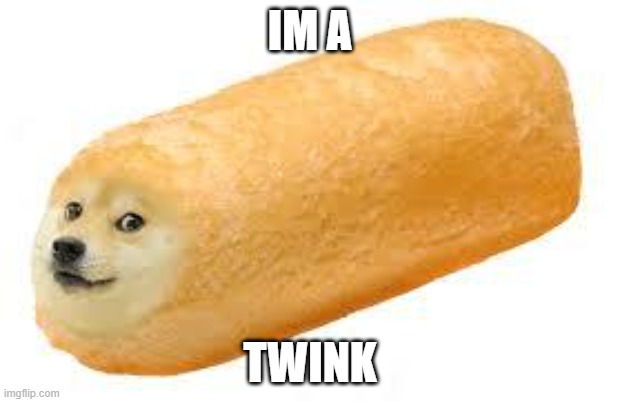 im male |  IM A; TWINK | image tagged in twinkie doge | made w/ Imgflip meme maker