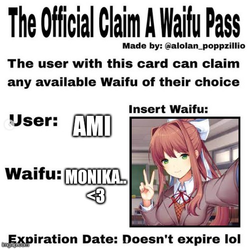 I have never been so in love.. | AMI; MONIKA.. <3 | image tagged in official claim a waifu pass | made w/ Imgflip meme maker
