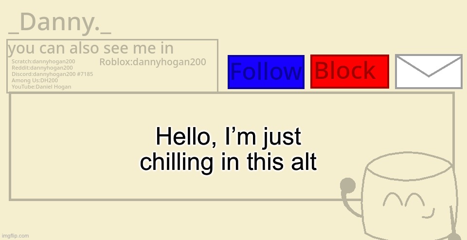 The alt Jaiden made before.......I just hope she’s safe and returns... | Hello, I’m just chilling in this alt | image tagged in _danny _ announcement template | made w/ Imgflip meme maker