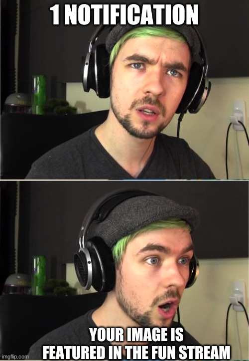 More was expected |  1 NOTIFICATION; YOUR IMAGE IS FEATURED IN THE FUN STREAM | image tagged in jacksepticeye god | made w/ Imgflip meme maker
