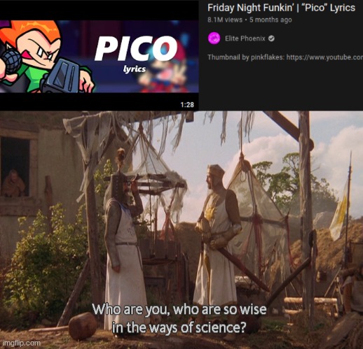 Someone can finally speak Pico | image tagged in who are you so wise in the ways of science,song lyrics,friday night funkin,pico | made w/ Imgflip meme maker