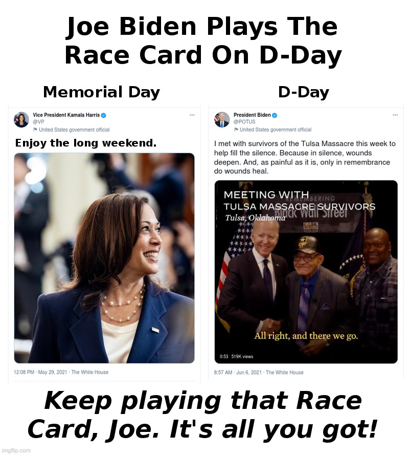 Joe Biden Plays The Race Card On D-Day | image tagged in joe biden,race card,d-day,kamala harris,memorial day,long weekend | made w/ Imgflip meme maker