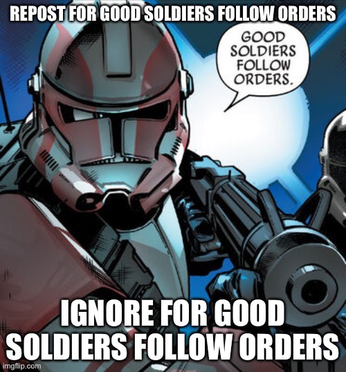 Good soldiers must follow orders. - Danny | made w/ Imgflip meme maker