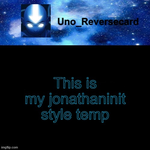 Uno_Reversecard Avatar blue temp | This is my jonathaninit style temp | image tagged in uno_reversecard avatar blue temp | made w/ Imgflip meme maker