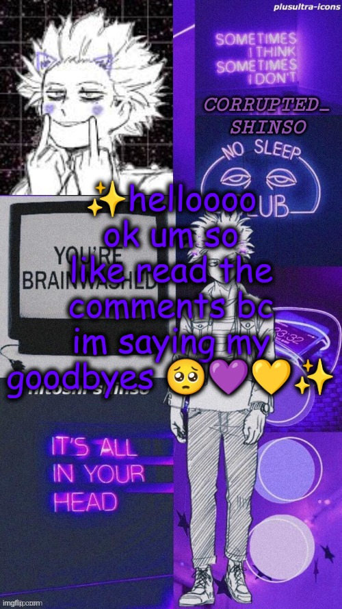 ily guyss <3 | ✨helloooo ok um so like read the comments bc im saying my goodbyes 🥺💜💛✨ | image tagged in corrupted_shinso's announcement template | made w/ Imgflip meme maker