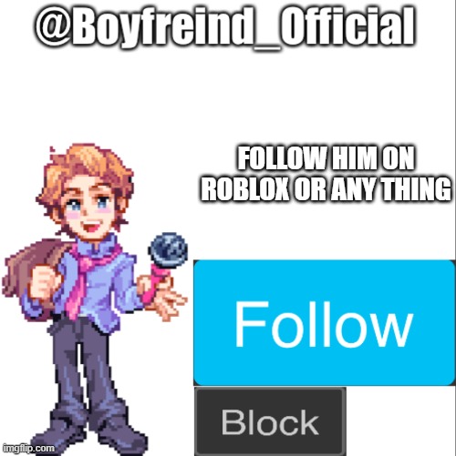 Senpai | FOLLOW HIM ON ROBLOX OR ANY THING | image tagged in senpai | made w/ Imgflip meme maker