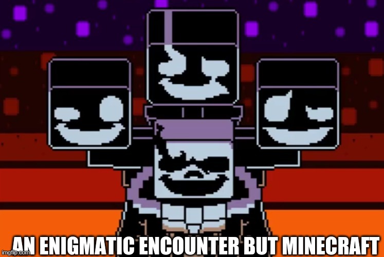 idk if this qualifies to be featured | AN ENIGMATIC ENCOUNTER BUT MINECRAFT | made w/ Imgflip meme maker