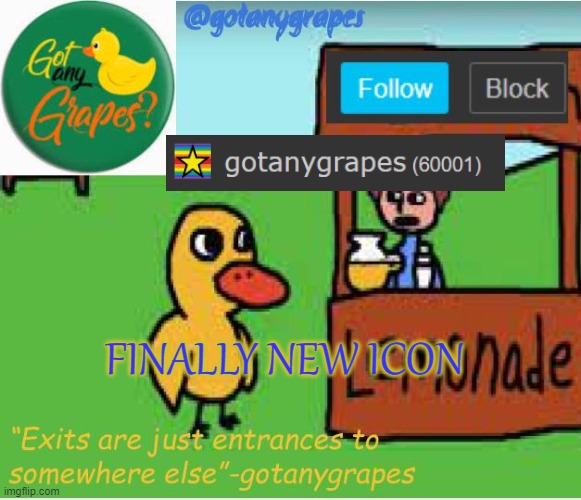 gotanygrapes anouncement template classic | FINALLY NEW ICON | image tagged in gotanygrapes anouncement template classic | made w/ Imgflip meme maker
