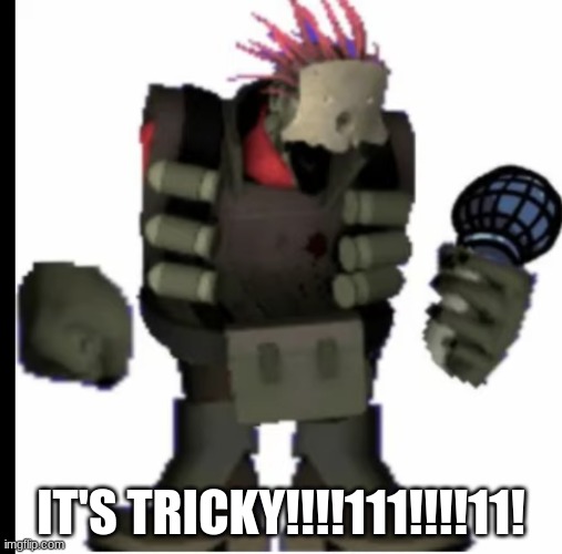 IT'S TRICKY!!!!111!!!!11! | made w/ Imgflip meme maker