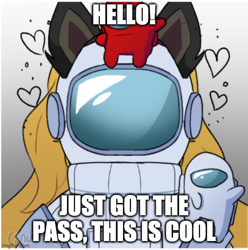 -Bunny | HELLO! JUST GOT THE PASS, THIS IS COOL | made w/ Imgflip meme maker