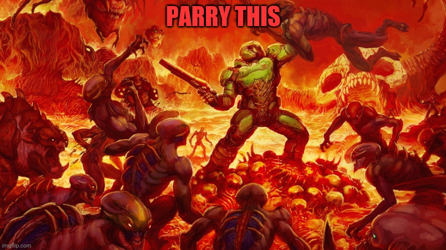 Doomguy | PARRY THIS | image tagged in doomguy | made w/ Imgflip meme maker