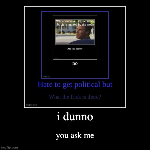 image tagged in funny,demotivationals | made w/ Imgflip demotivational maker