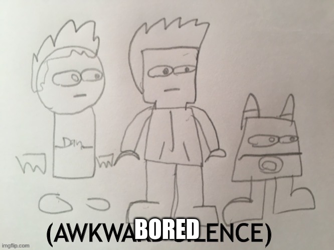 Awkward silence, but I drew it | BORED | image tagged in awkward silence but i drew it | made w/ Imgflip meme maker
