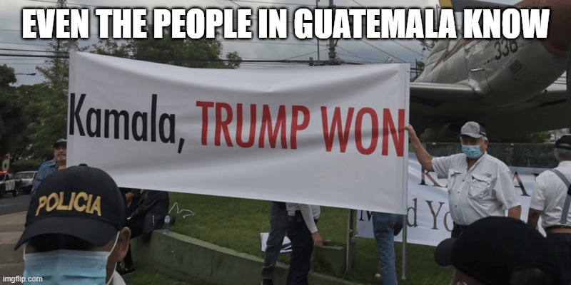 even the people in Guatemala know | EVEN THE PEOPLE IN GUATEMALA KNOW | image tagged in biden lost | made w/ Imgflip meme maker