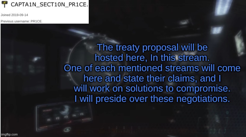 SECT10N_PR1CE Announcment |  The treaty proposal will be hosted here, In this stream.
One of each mentioned streams will come here and state their claims, and I will work on solutions to compromise. I will preside over these negotiations. | image tagged in sect10n_pr1ce announcment | made w/ Imgflip meme maker