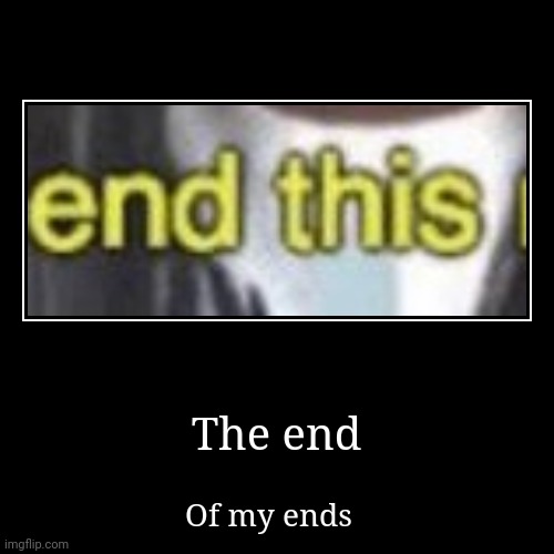 End of v1 Endings | image tagged in funny,demotivationals | made w/ Imgflip demotivational maker