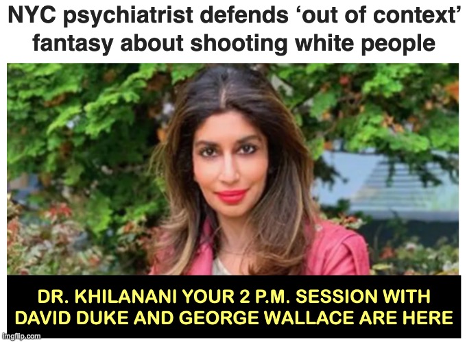 NYC Psychiatrist wants to kill white people | image tagged in psychopath | made w/ Imgflip meme maker
