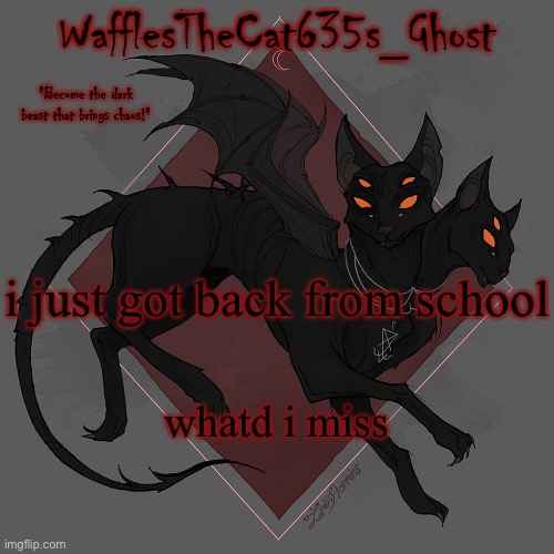 . | i just got back from school; whatd i miss | made w/ Imgflip meme maker
