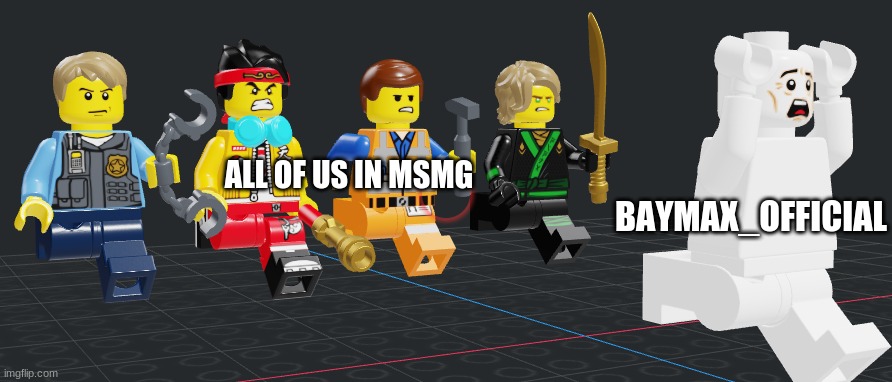 ALL OF US IN MSMG; BAYMAX_OFFICIAL | made w/ Imgflip meme maker